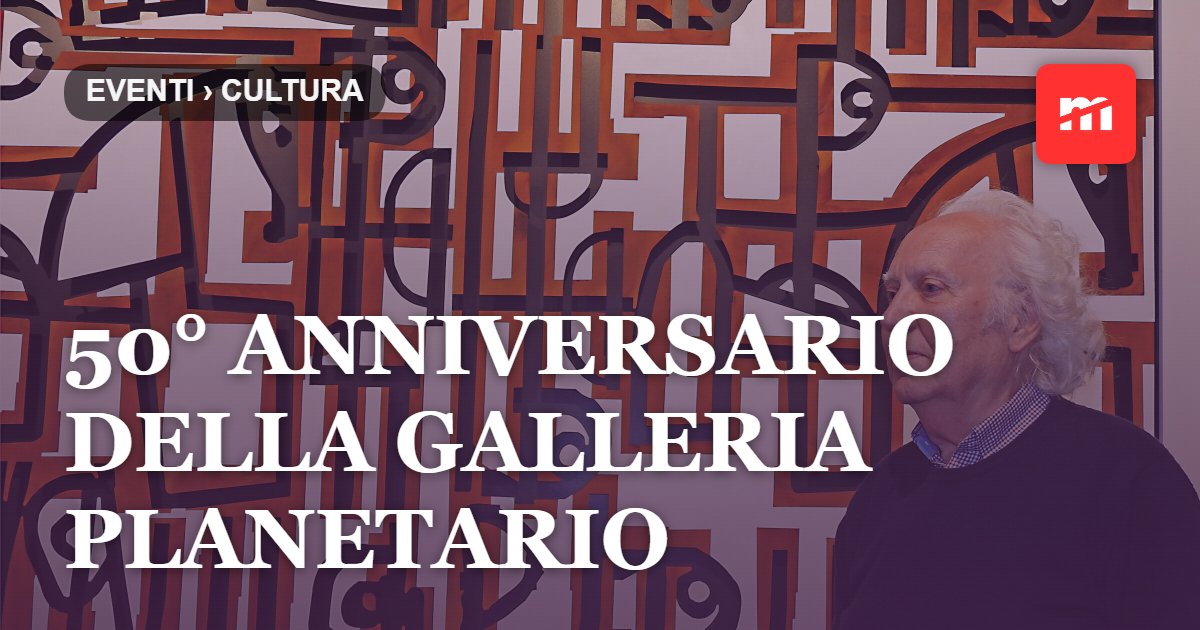 50° anniversario della Galleria Planetario