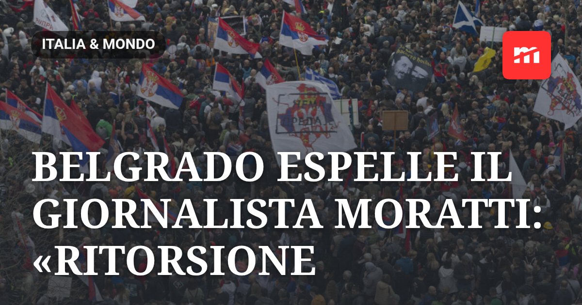 Belgrado espelle il giornalista Moratti: «Ritorsione per aver documentato violenze sulla stampa»