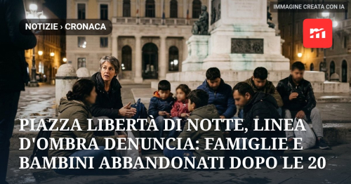 Piazza Libertà di notte, Linea d'Ombra denuncia: «Famiglie e bambini abbandonati a se stessi dopo le 20»