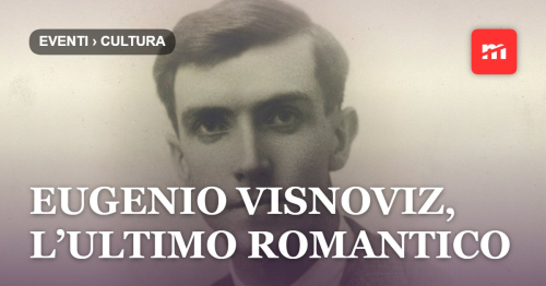 Eugenio Visnoviz, l’ultimo romantico