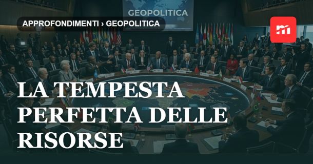 La tempesta perfetta delle risorse: come la crisi dei paesi e delle materie prime sta ridisegnando il mondo
