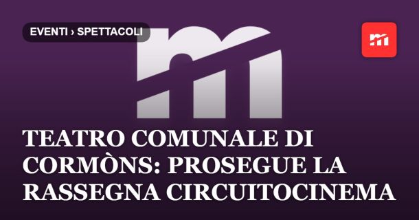 Teatro Comunale di Cormòns: prosegue la rassegna CircuitoCinema