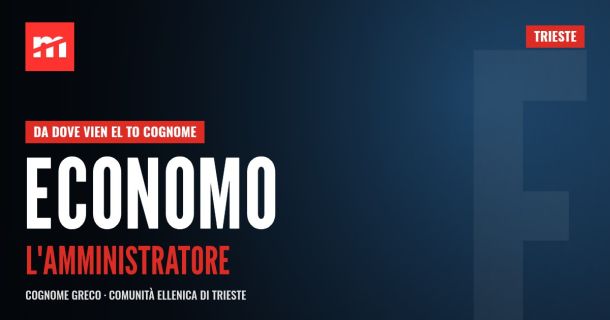 Da dove vien el to cognome: Economo, l'amministratore venuto dalla Grecia