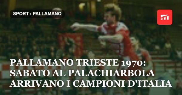 Pallamano Trieste 1970: sabato al PalaChiarbola la sfida ai Campioni d'Italia del Cassano Magnago